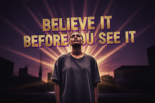 Believe It Before You See It — The Power of Self-Belief