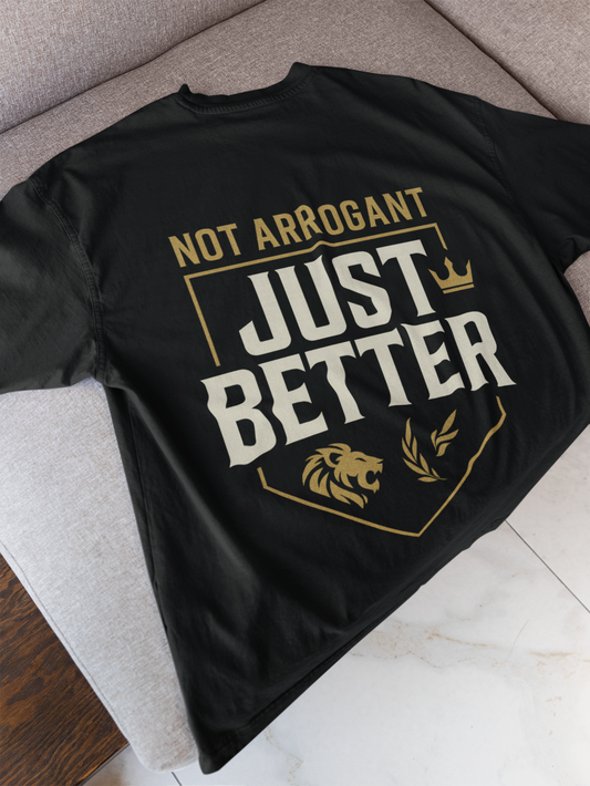 MEN'S OVER SIZED T SHIRT NOT ARROGANT JUST BETTER LIONE EDITION